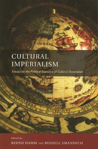 Cultural Imperialism Essays On The Political Economy Of Cultural Domination Bernd Hamm Editor Russell Smandych Editor