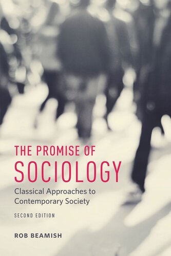 The Promise Of Sociology Classical Approaches To Contemporary Society Second Edition 2nd Edition Rob Beamish