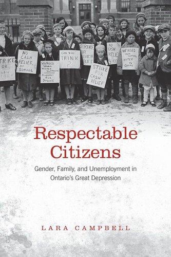 Respectable Citizens Gender Family And Unemployment In Ontarios Great Depression Lara A Campbell