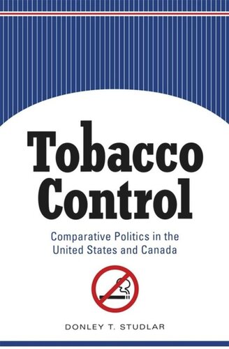 Tobacco Control Comparative Politics In The United States And Canada Donley T Studlar