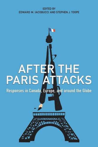 After The Paris Attacks Responses In Canada Europe And Around The Globe Edward M Iacobucci Editor Stephen J Toope Editor