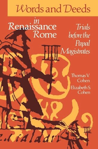 Words And Deeds In Renaissance Rome Trials Before The Papal Magistrates Elizabeth S Cohen Thomas V Cohen