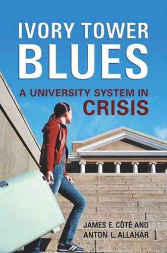 Ivory Tower Blues A University System In Crisis James Cote Anton L Allahar