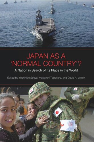 Japan As A Normal Country A Nation In Search Of Its Place In The World Yoshihide Soeya Editor David A Welch Editor Masayaki Tadokoro Editor