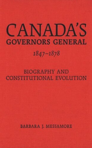 Canadas Governors General 18471878 Biography And Constitutional Evolution Barbara J Messamore