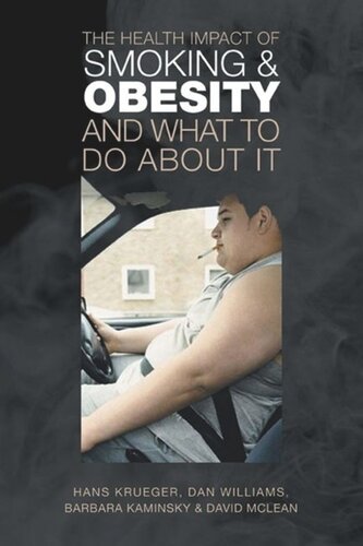 The Health Impact Of Smoking And Obesity And What To Do About It Hans Krueger Dan Williams Barbara Kaminsky David Mclean