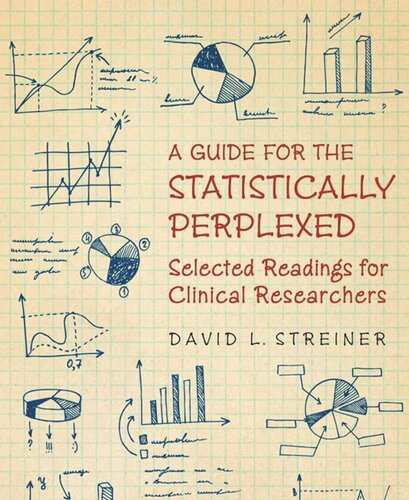 A Guide For The Statistically Perplexed Selected Readings For Clinical Researchers David L Streiner Canadian Psychiatric Association