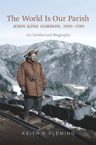 The World Is Our Parish John King Gordon 19001989 An Intellectual Biography Keith Fleming