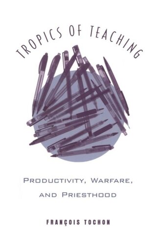 Tropics Of Teaching Productivity Warfare And Priesthood Franois Tochon