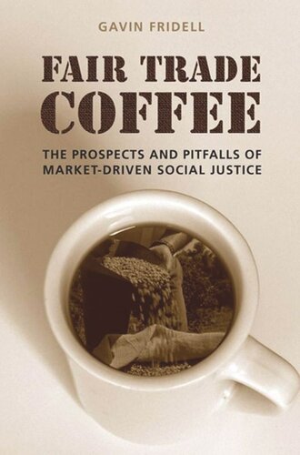 Fair Trade Coffee The Prospects And Pitfalls Of Marketdriven Social Justice Gavin Fridell