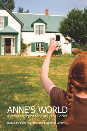 Annes World A New Century Of Anne Of Green Gables Irene Gammel Benjamin Lefebvre
