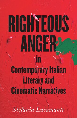 Righteous Anger In Contemporary Italian Literary And Cinematic Narratives Stefania Lucamante