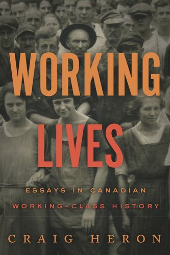 Working Lives Essays In Canadian Workingclass History Craig Heron