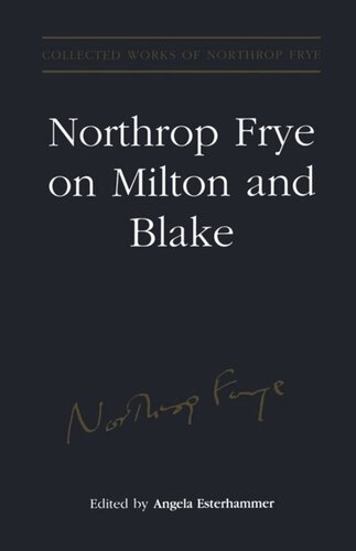 Northrop Frye On Milton And Blake Angela Esterhammer Editor