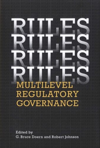Rules Rules Rules Rules Multilevel Regulatory Governance Gbruce Doern Editor Robert Johnson Editor