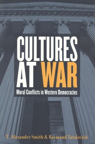 Cultures At War Moral Conflicts In Western Democracies T Alexander Smith Raymond Tatalovich