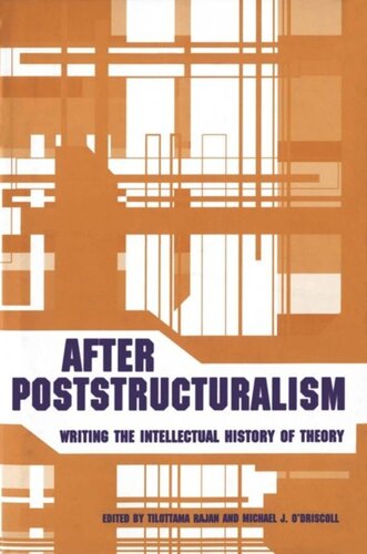 After Poststructuralism Writing The Intellectual History Of Theory Tilottama Rajan Editor Michael Odriscoll Editor