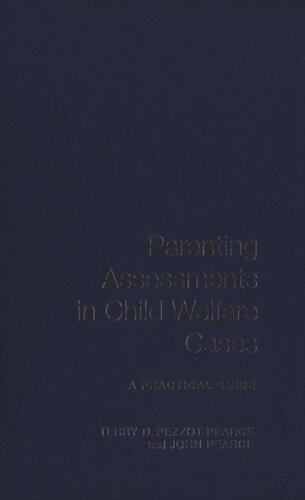 Parenting Assessments In Child Welfare Cases A Practical Guide John Pearce Terry D Pezzotpearce