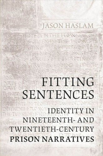Fitting Sentences Identity In Nineteenth And Twentiethcentury Prison Narratives Jason Haslam