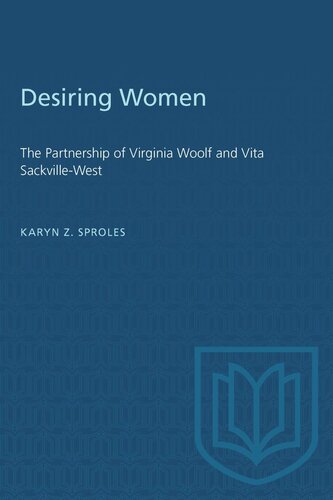 Desiring Women The Partnership Of Virginia Woolf And Vita Sackvillewest Karyn Z Sproles