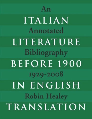 Italian Literature Before 1900 In English Translation An Annotated Bibliography 19292008 Robin Healey
