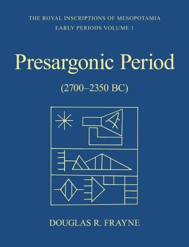 Presargonic Period Early Periods Volume 1 27002350 Bc Douglas Frayne