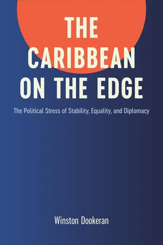The Caribbean On The Edge The Political Stress Of Stability Equality And Diplomacy Winston Dookeran