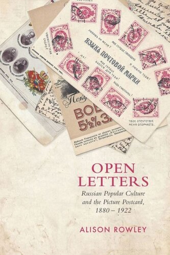 Open Letters Russian Popular Culture And The Picture Postcard 18801922 Alison Rowley