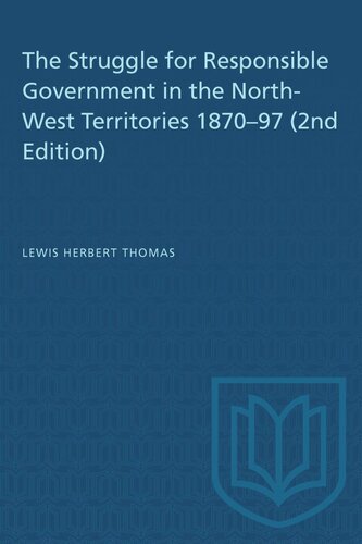 The Struggle For Responsible Government In The Northwest Territories 187097 2nd Edition Lewis H Thomas