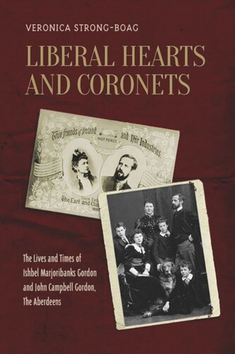 Liberal Hearts And Coronets The Lives And Times Of Ishbel Marjoribanks Gordon And John Campbell Gordon The Aberdeens Veronica Strongboag