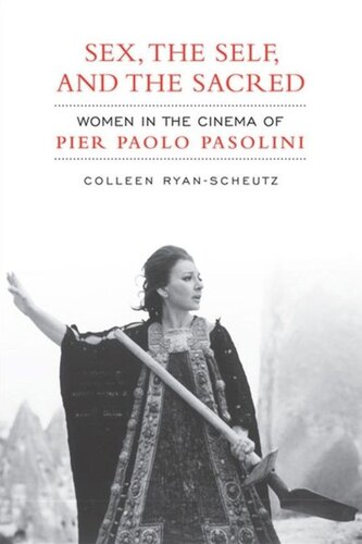 Sexthe Self And The Sacred Women In The Cinema Of Pier Paolo Pasolini Colleen Ryanscheutz