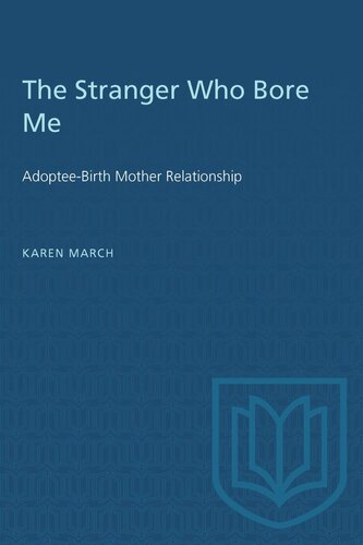 The Stranger Who Bore Me Adopteebirth Mother Relationships Karen March