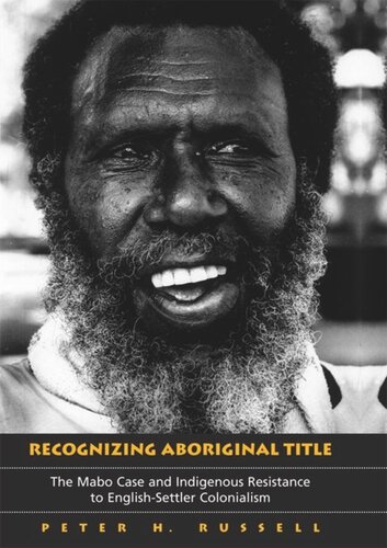 Recognizing Aboriginal Title The Mabo Case And Indigenous Resistance To Englishsettler Colonialism Peter Russell