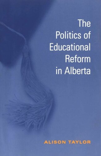 The Politics Of Educational Reform In Alberta Alison Taylor