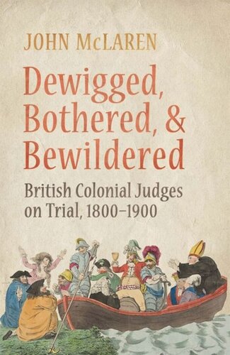 Dewigged Bothered And Bewildered British Colonial Judges On Trial 18001900 John Mclaren