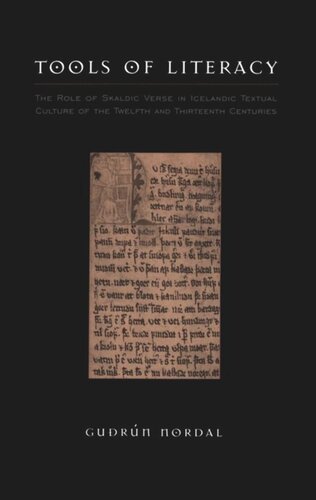 Tools Of Literacy The Role Of Skaldic Verse In Icelandic Textual Culture Of The Twelfth And Thirteenth Centuries Gurn Nordal
