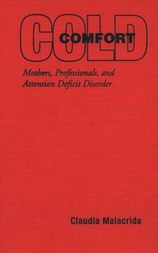 Cold Comfort Mothers Professionals And Attention Deficit Hyperactivity Disorder Claudia Malacrida