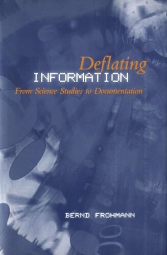 Deflating Information From Science Studies To Documentation Bernd Frohmann