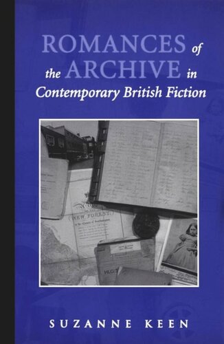 Romances Of The Archive In Contemporary British Fiction Suzanne Keen
