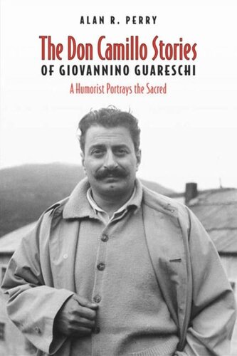 Don Camillo Stories Of Giovannino Guareschi A Humorist Potrays The Sacred Alan R Perry