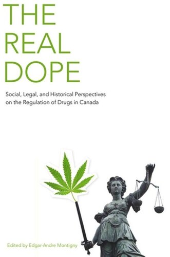 The Real Dope Social Legal And Historical Perspectives On The Regulation Of Drugs In Canada Ed Montigny Editor