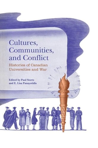 Cultures Communities And Conflict Histories Of Canadian Universities And War Paul Stortz E Lisa Panayotidis