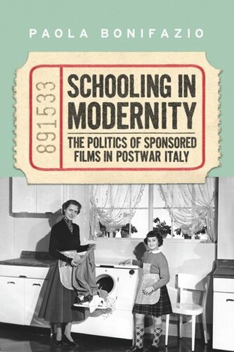Schooling In Modernity The Politics Of Sponsored Films In Postwar Italy Paola Bonifazio