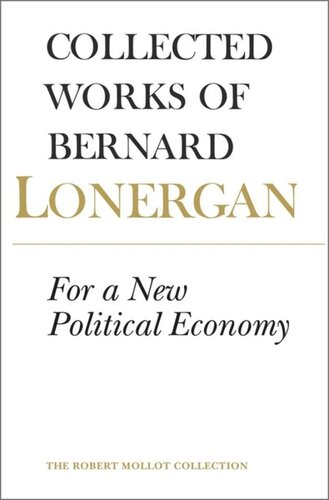 For A New Political Economy Volume 21 Bernard Lonergan Editor Philip Mcshane Editor