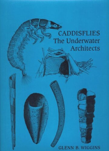 Caddisflies The Underwater Architects Glenn Wiggins