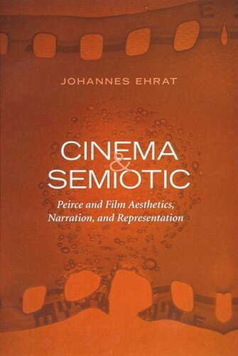 Cinema And Semiotic Peirce And Film Aesthetics Narration And Representation P Johannes Ehrat