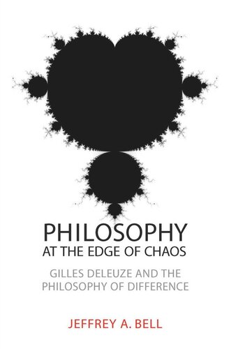 Philosophy At The Edge Of Chaos Gilles Deleuze And The Philosophy Of Difference Jeffrey A Bell