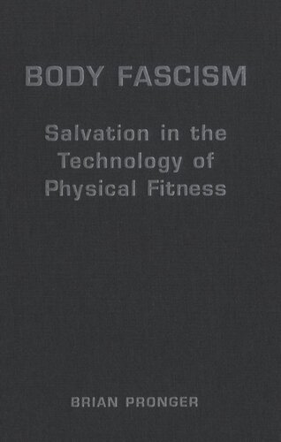 Body Fascism Salvation In The Technology Of Physical Fitness Brian Pronger