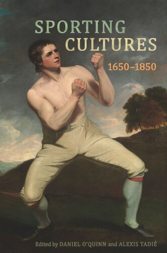 Sporting Cultures 16501850 Daniel Oquinn Editor Alexis Tadie Editor