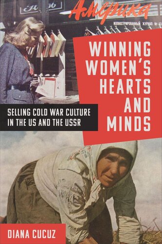 Winning Womens Hearts And Minds Selling Cold War Culture In The Us And The Ussr Diana Cucuz